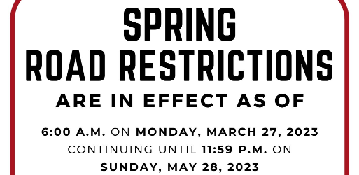 Image of 2023 Spring Road Restrictions will be in effect 6:00 AM Monday, March 27, 2023 to 11:59 PM Sunday, May 28, 2023