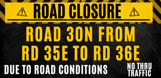 Image of Road Closed: Road 30N between 35E and 36E NO THRU TRAFFIC